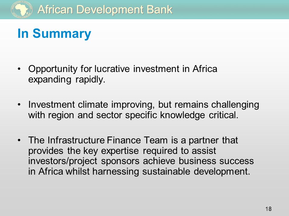 18 In Summary Opportunity for lucrative investment in Africa expanding rapidly.
