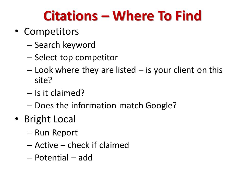 Citations – Where To Find Competitors – Search keyword – Select top competitor – Look where they are listed – is your client on this site.