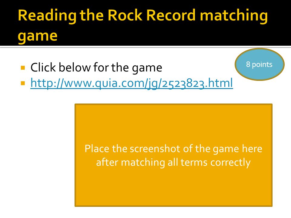 Click below for the game  points Place the screenshot of the game here after matching all terms correctly