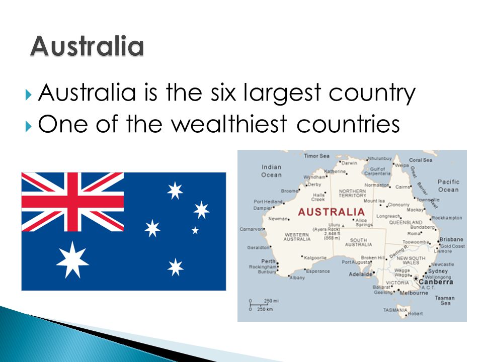  Australia is the six largest country  One of the wealthiest countries