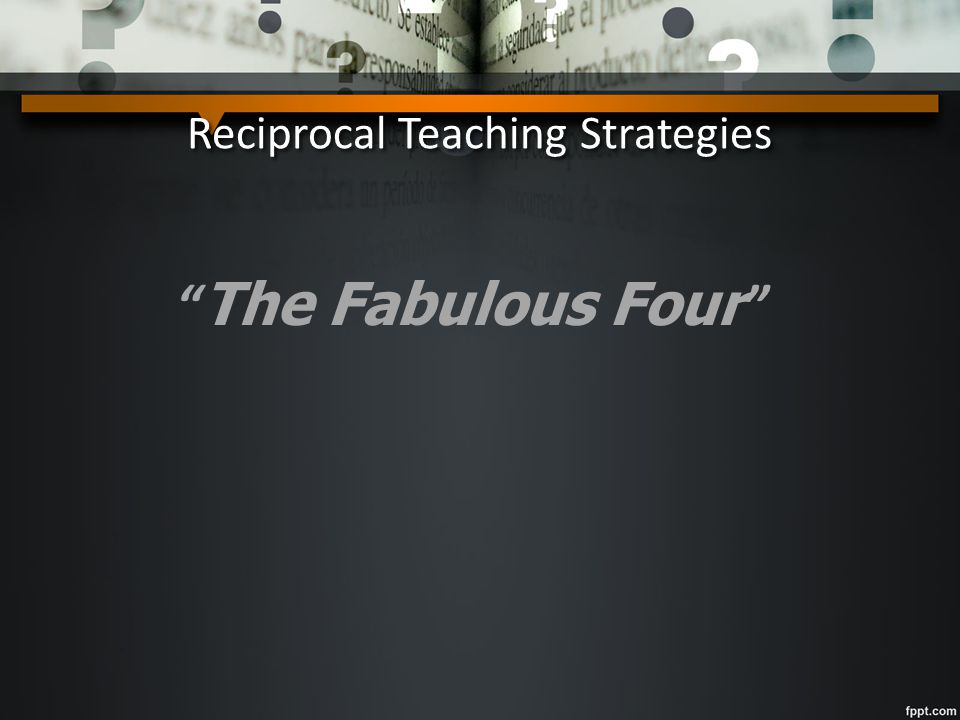 What Reciprocal Teaching is not …. Reciprocal Teaching is not a pencil-and-paper activity.