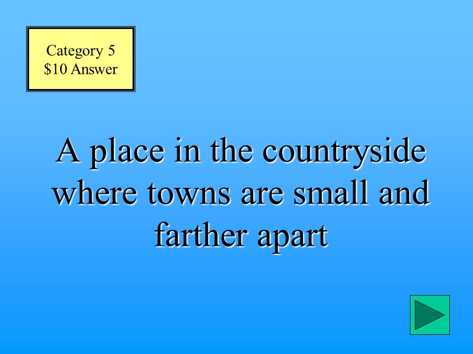 Category 5 $10 Question What is a rural community