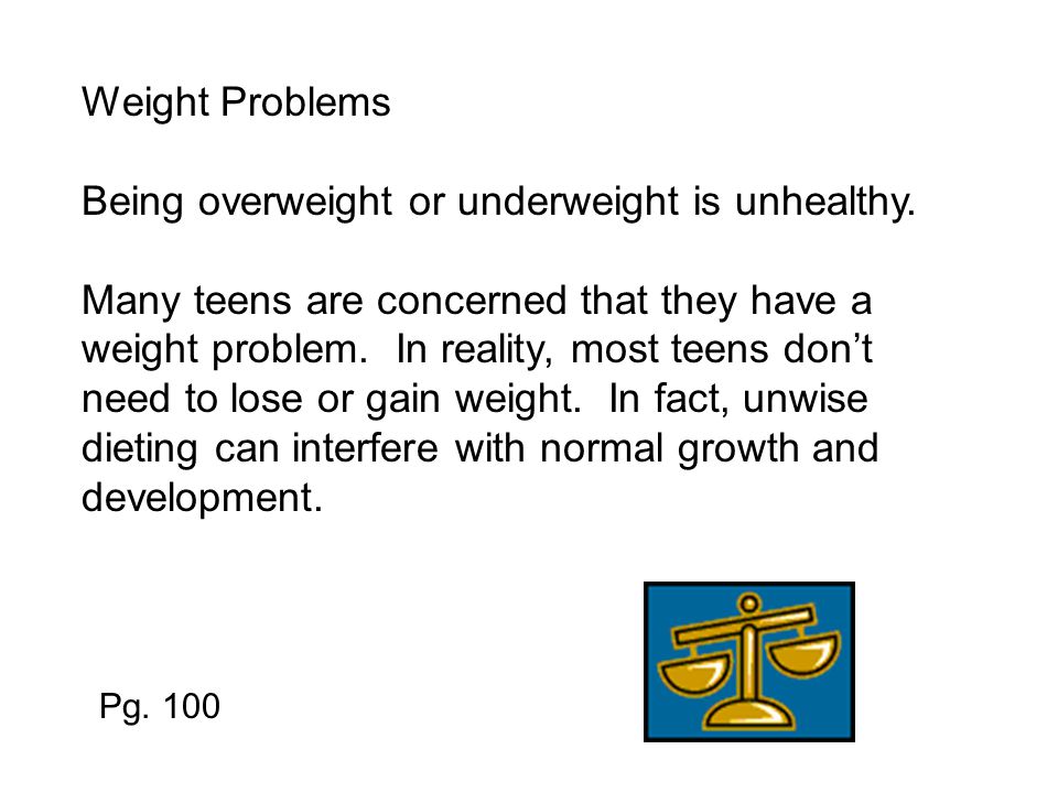 Weight Problems Being overweight or underweight is unhealthy.
