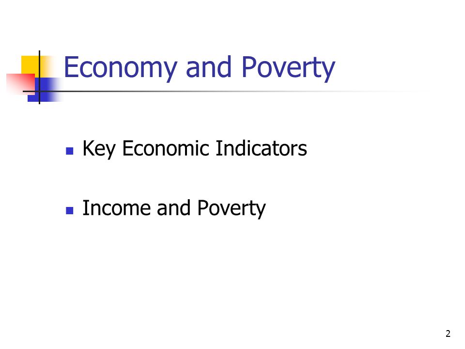 2 Economy and Poverty Key Economic Indicators Income and Poverty