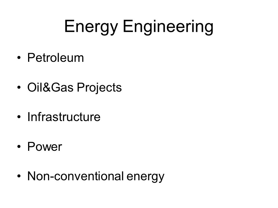 Energy Engineering Petroleum Oil&Gas Projects Infrastructure Power Non-conventional energy