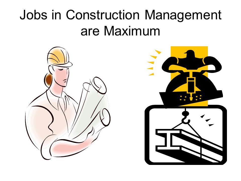Jobs in Construction Management are Maximum
