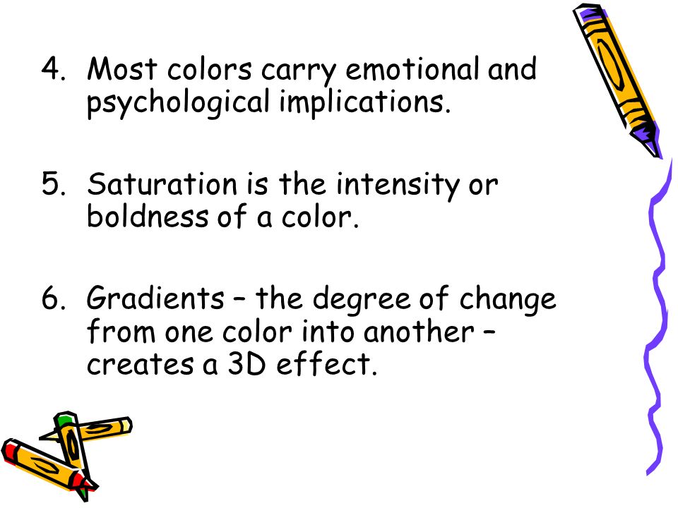 4.Most colors carry emotional and psychological implications.