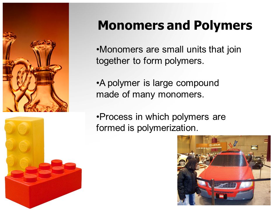 Monomers and Polymers Monomers are small units that join together to form polymers.