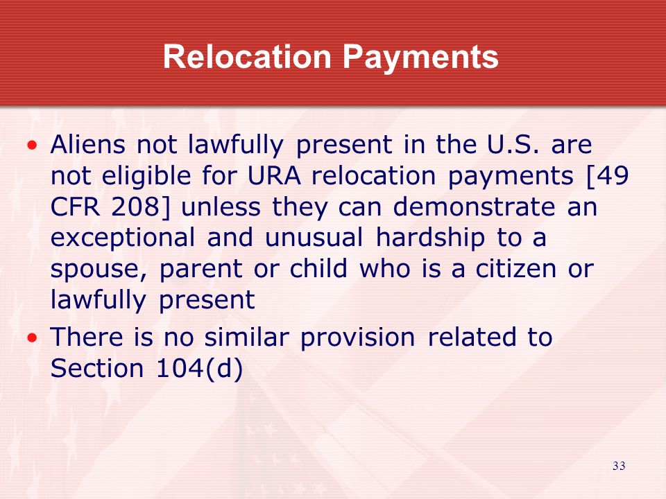 33 Relocation Payments Aliens not lawfully present in the U.S.