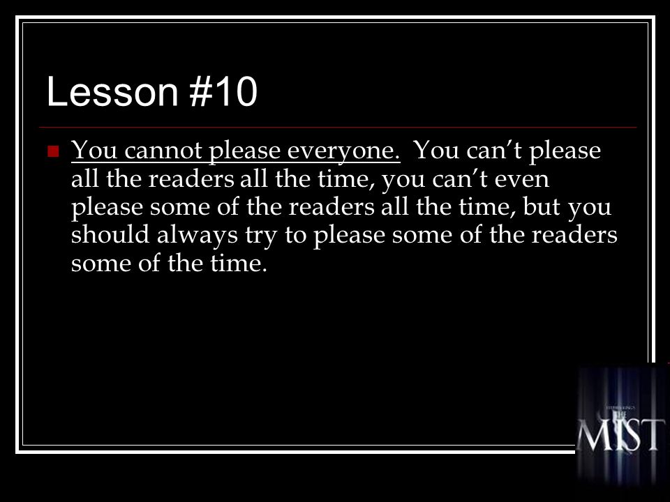 Lesson #10 You cannot please everyone.