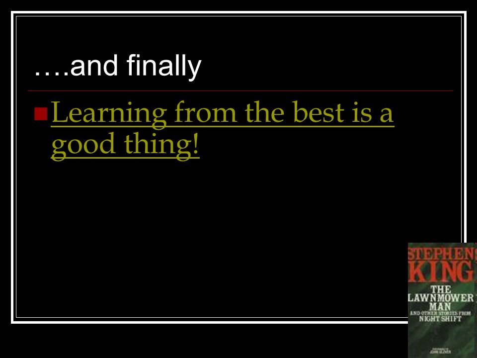 ….and finally Learning from the best is a good thing! Learning from the best is a good thing!