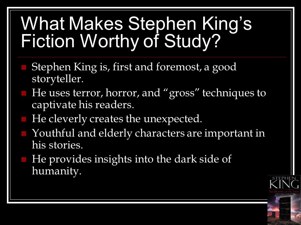 What Makes Stephen King’s Fiction Worthy of Study.