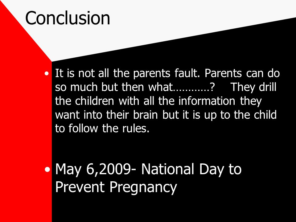 Conclusion It is not all the parents fault. Parents can do so much but then what………….