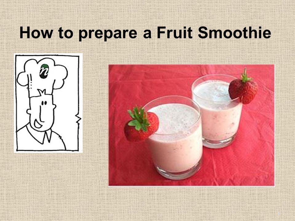 How to prepare a Fruit Smoothie 1