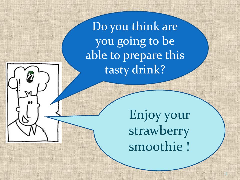 Enjoy your strawberry smoothie . Do you think are you going to be able to prepare this tasty drink.