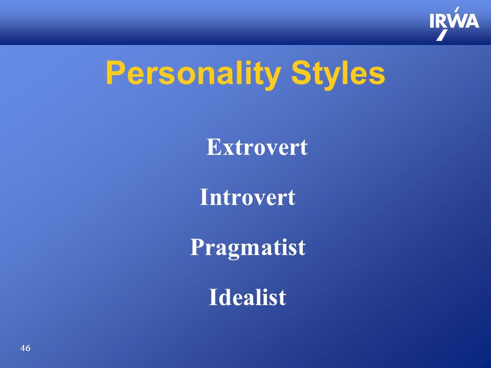 46 Personality Styles Extrovert Introvert Pragmatist Idealist