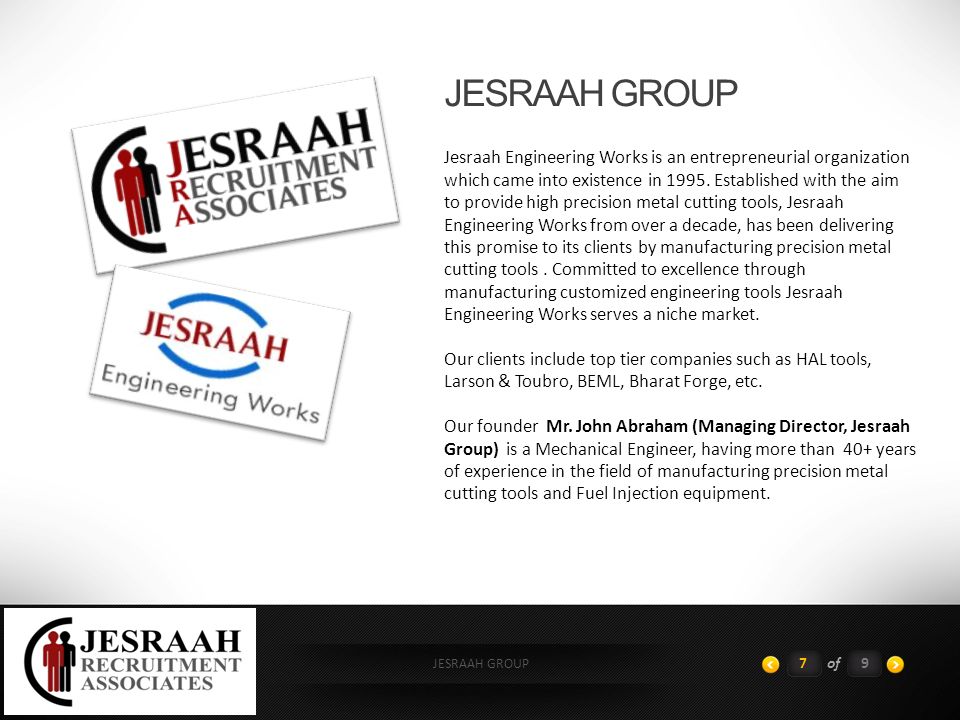 JESRAAH GROUP Jesraah Engineering Works is an entrepreneurial organization which came into existence in 1995.