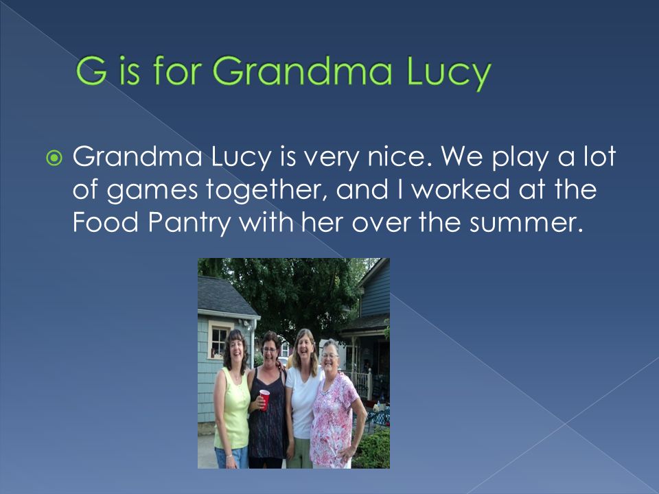  Grandma Lucy is very nice.