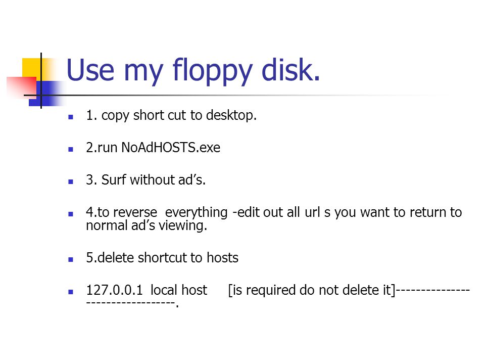Use my floppy disk. 1. copy short cut to desktop.