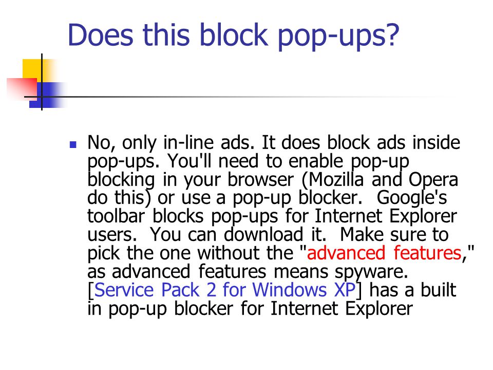 Does this block pop-ups. No, only in-line ads. It does block ads inside pop-ups.