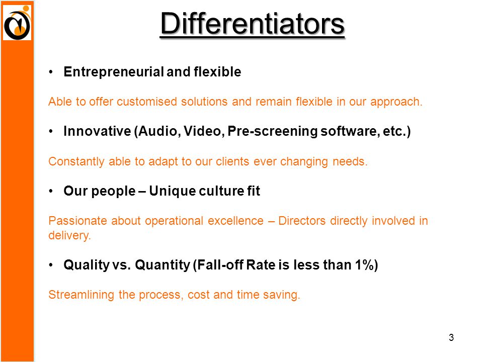 Differentiators 3 Entrepreneurial and flexible Able to offer customised solutions and remain flexible in our approach.