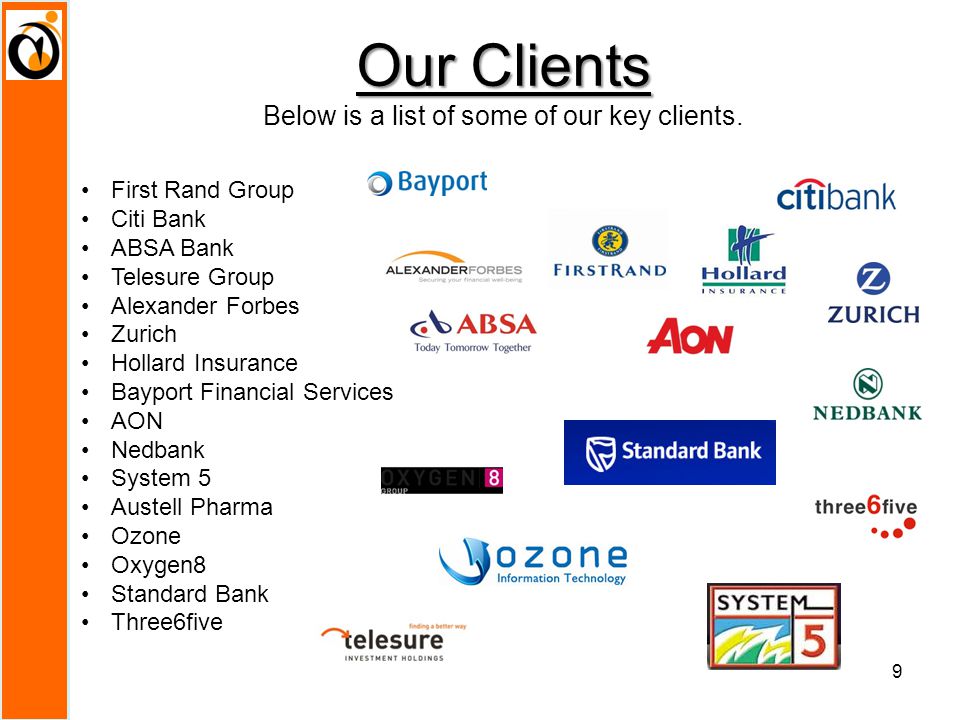 Our Clients Our Clients Below is a list of some of our key clients.
