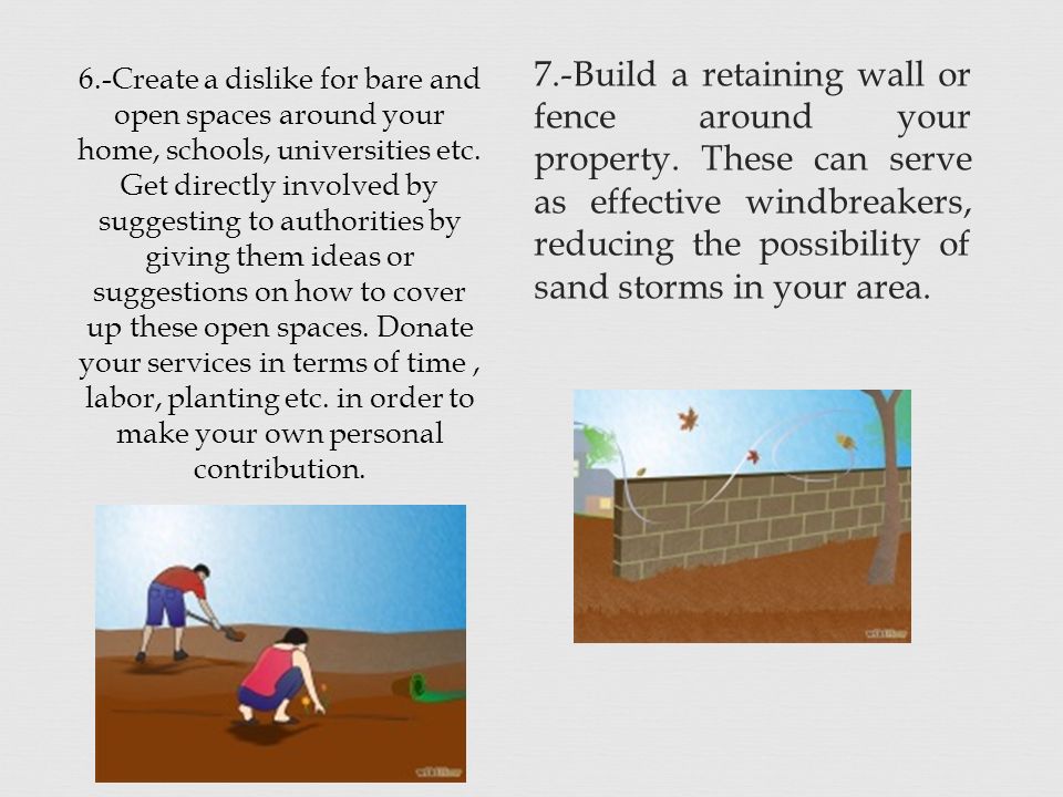 7.-Build a retaining wall or fence around your property.