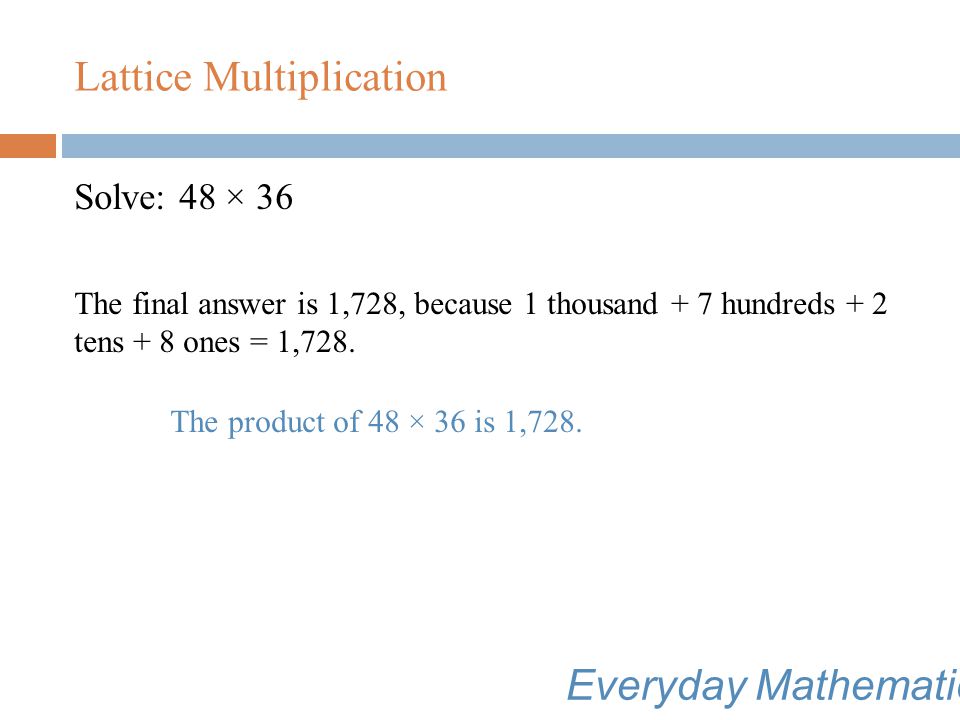 Lattice Multiplication Solve: 48 × 36 The digits in the answer are 1, 7, 2, and 8.