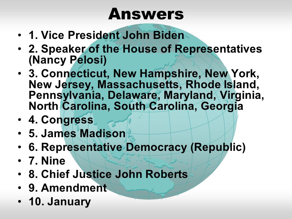 Answers 1. Vice President John Biden 2. Speaker of the House of Representatives (Nancy Pelosi) 3.