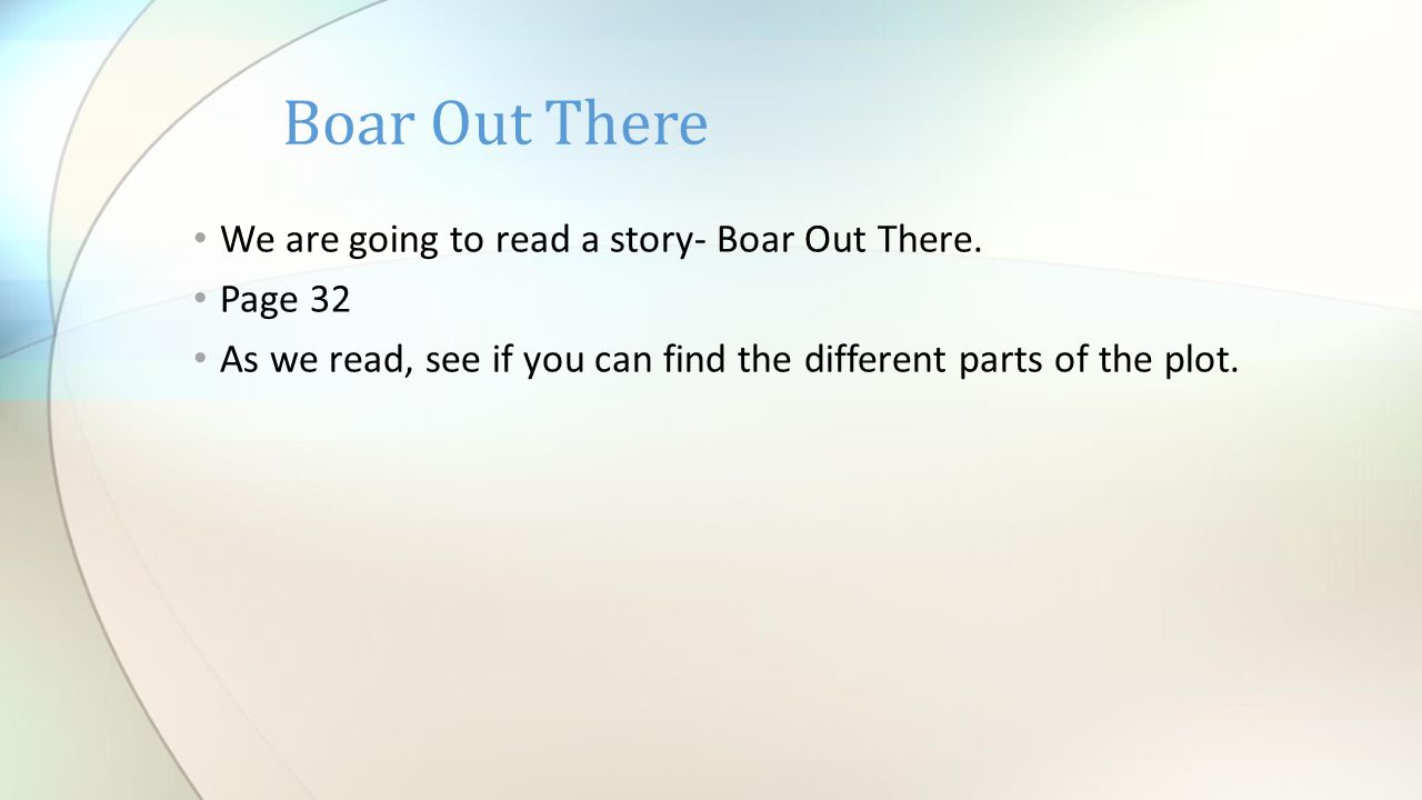 We are going to read a story- Boar Out There.