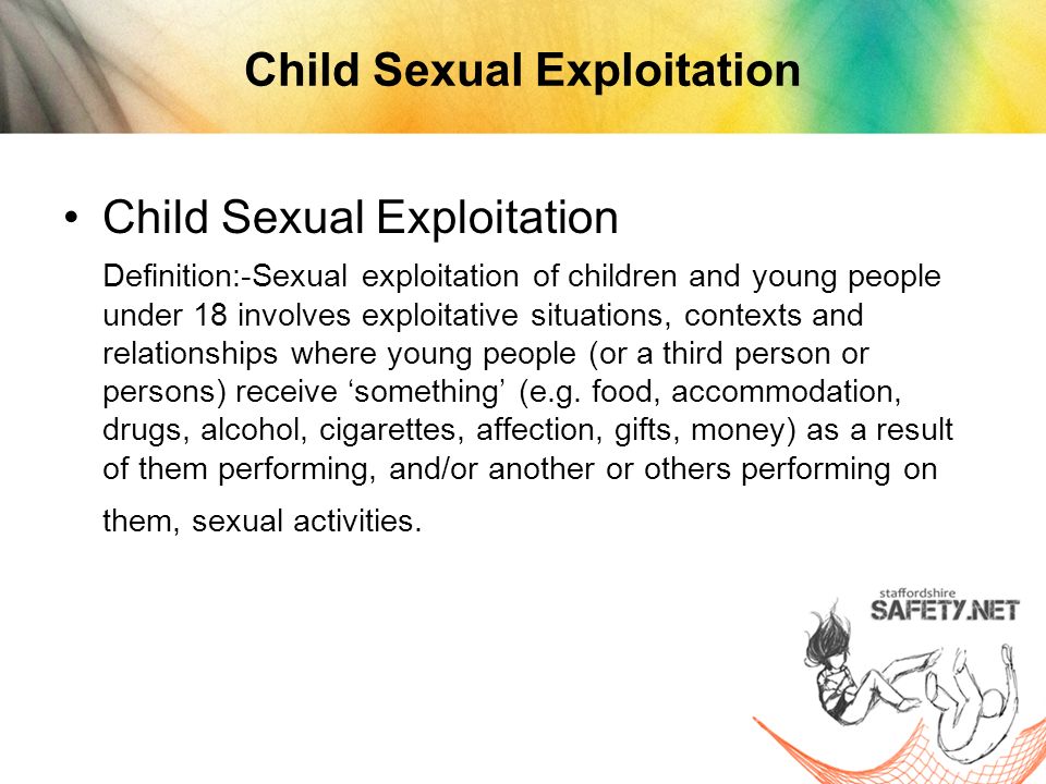 Child Sexual Exploitation Definition Sexual Exploitation Of Children And Young People Under 18 Involves Exploitative Situations Contexts And Relationships Ppt Download