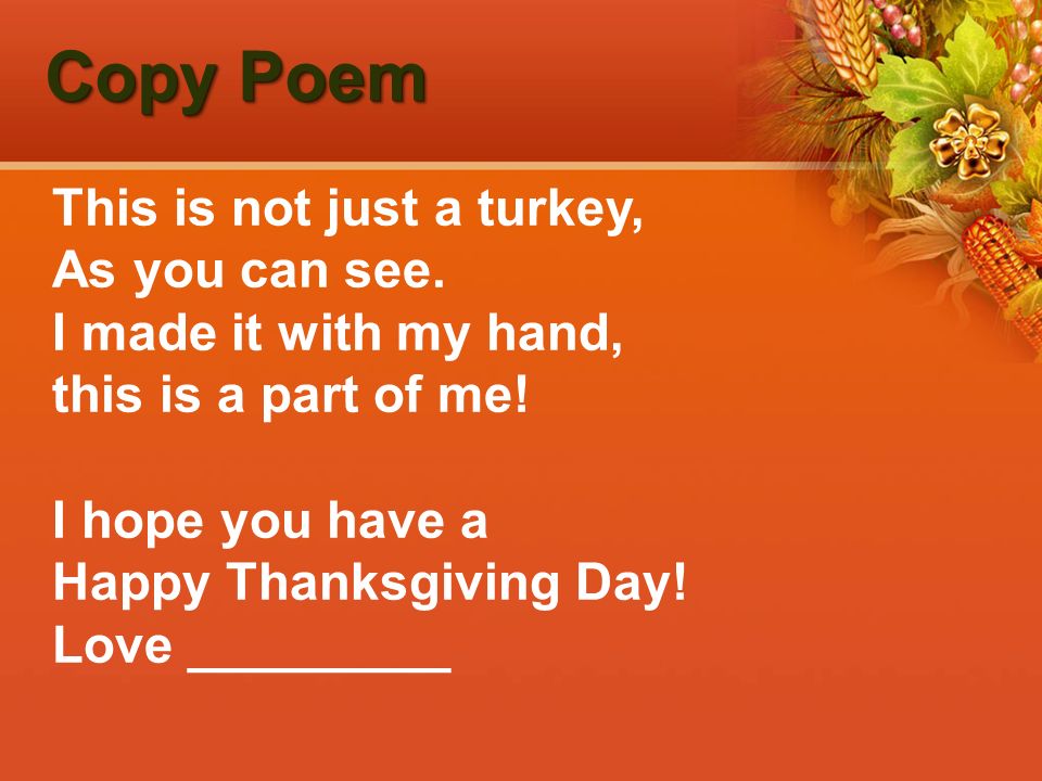 Copy Poem This is not just a turkey, As you can see.