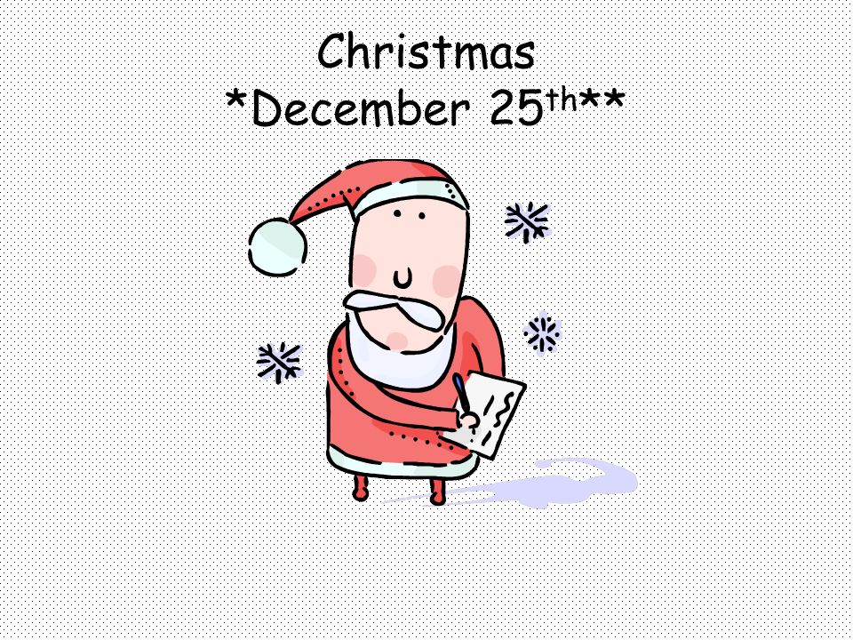 Christmas *December 25 th **