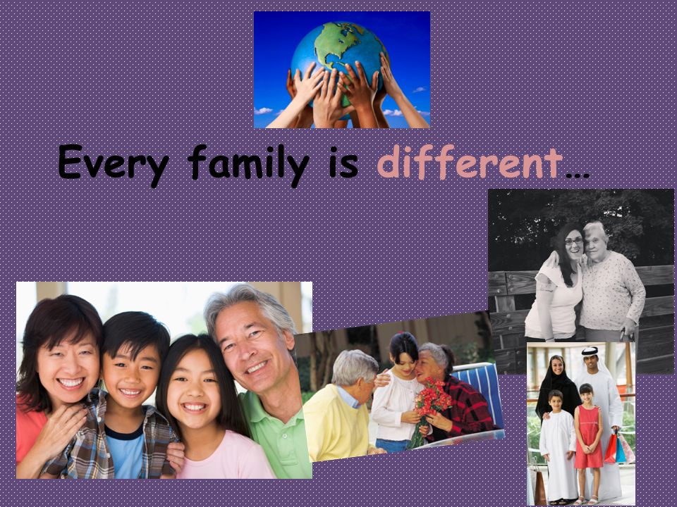 Every family is different…