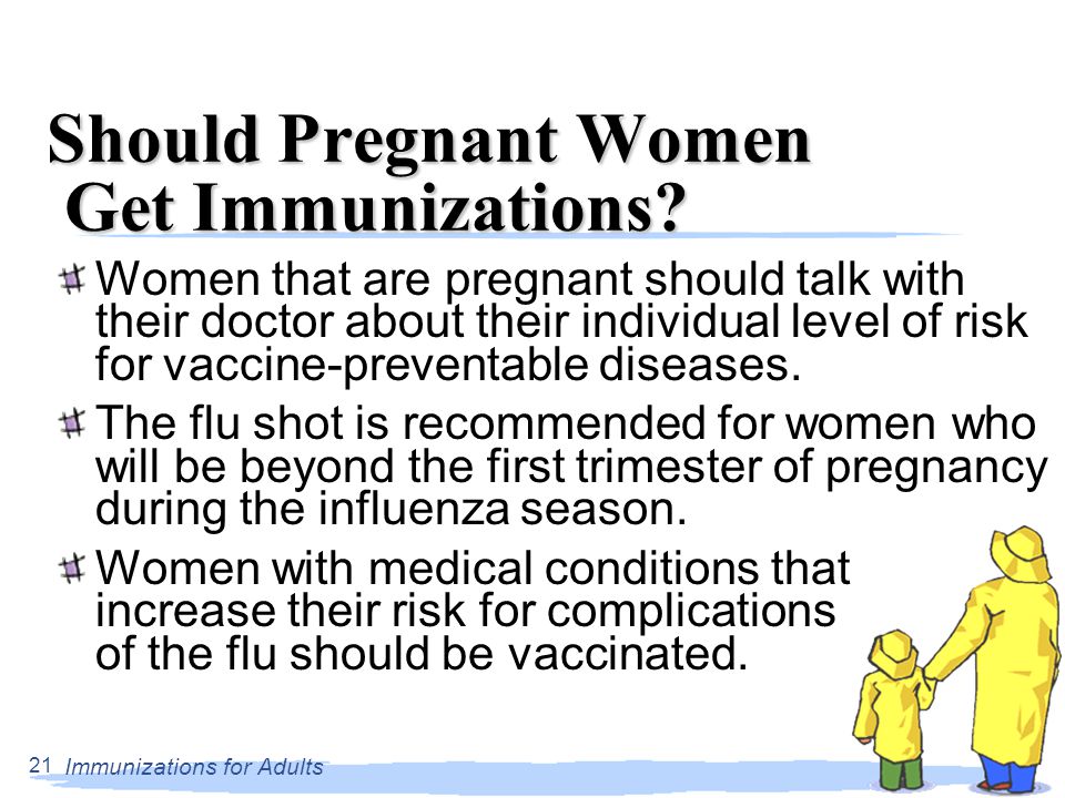 Immunizations for Adults 21 Should Pregnant Women Get Immunizations.