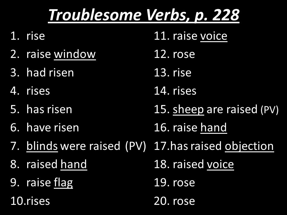Troublesome Verbs, p rise11. raise voice 2.raise window12.