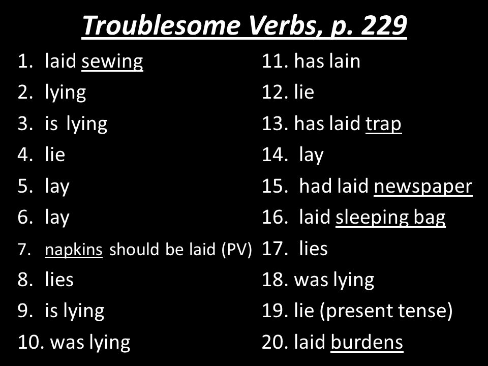 Troublesome Verbs, p laid sewing11. has lain 2.lying12.