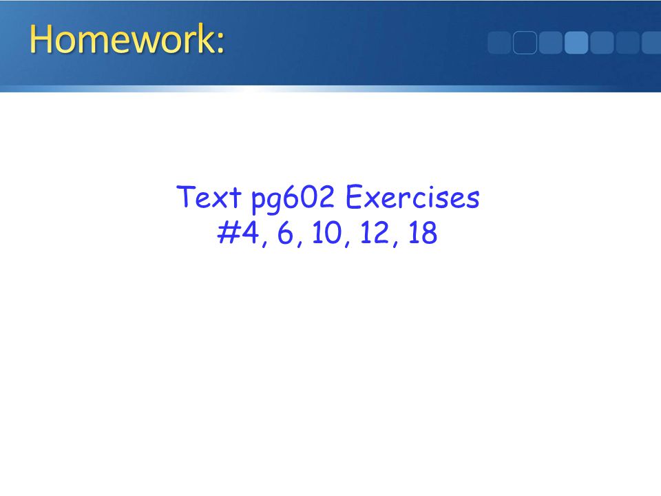 Text pg602 Exercises #4, 6, 10, 12, 18