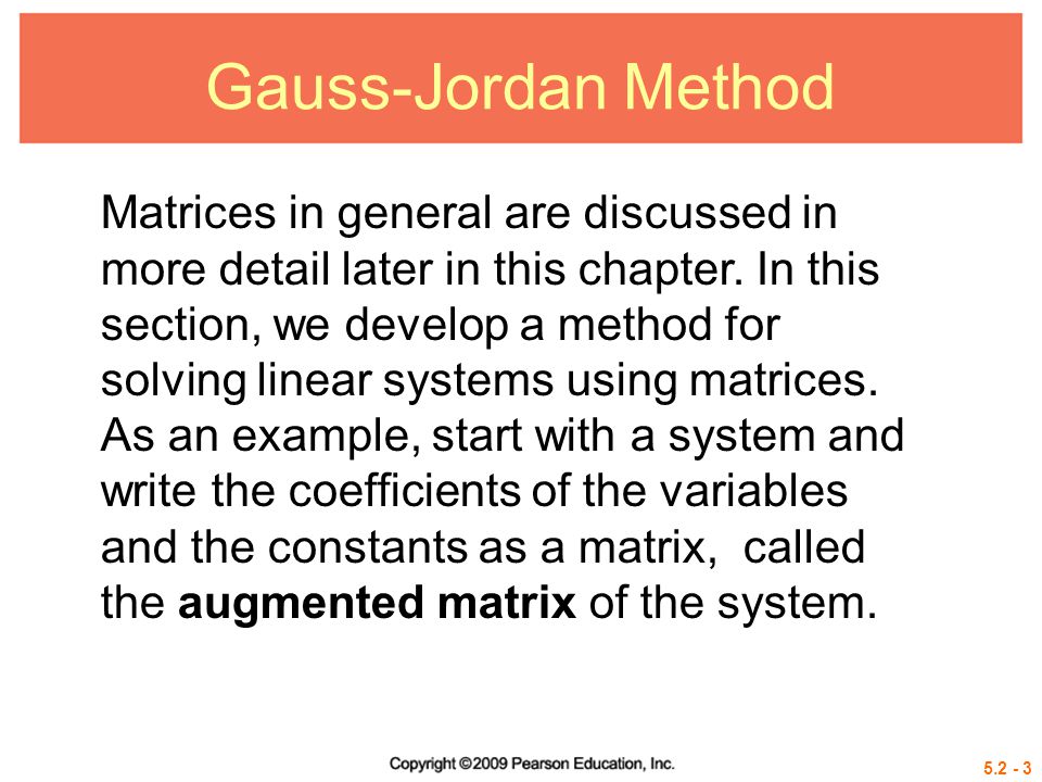 Gauss-Jordan Method Matrices in general are discussed in more detail later in this chapter.