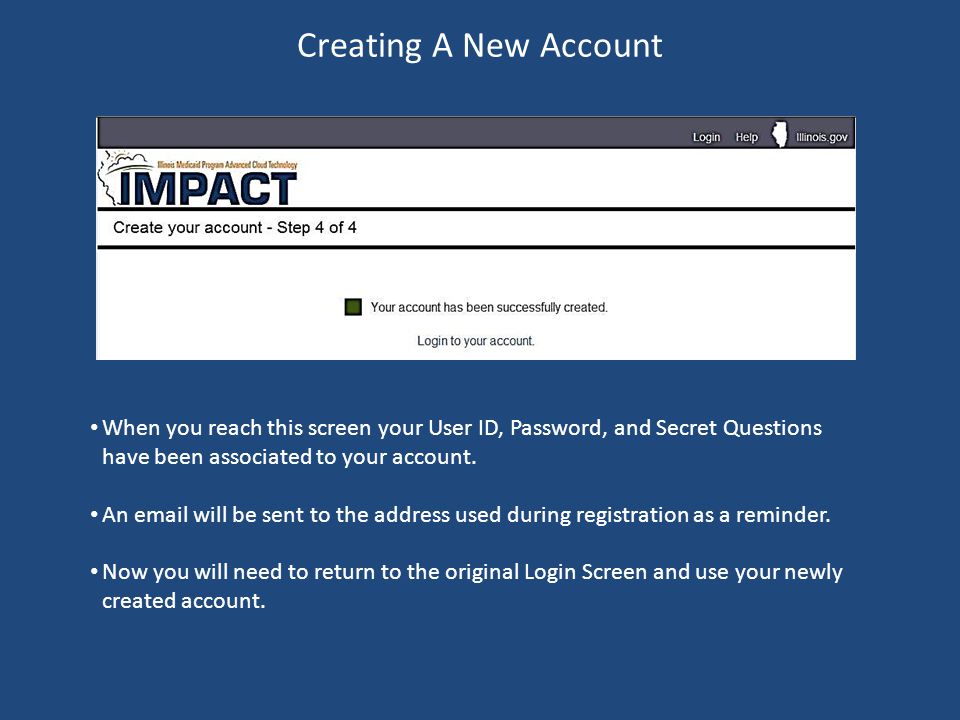 Creating A New Account When you reach this screen your User ID, Password, and Secret Questions have been associated to your account.