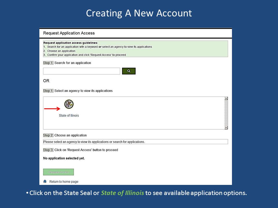 Creating A New Account Click on the State Seal or State of Illinois to see available application options.