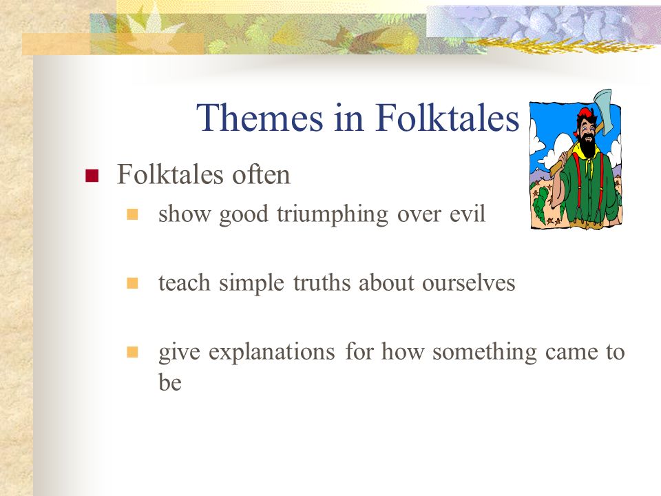 Characters in Folktales The main characters in folktales are often ordinary common folk, such as Jack from Jack and the Beanstalk animals that talk and act like ordinary people, such as the Town Mouse and the Country Mouse tricksters who rely on cleverness to outwit or trick more powerful opponents, such as Briar Rabbit