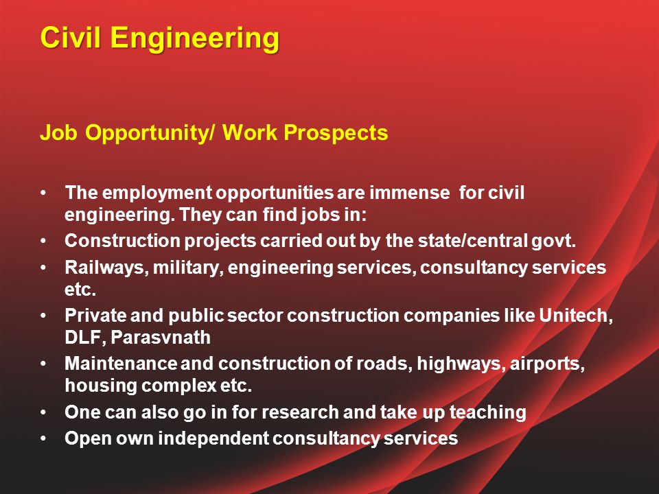 Civil Engineering Job Opportunity/ Work Prospects The employment opportunities are immense for civil engineering.