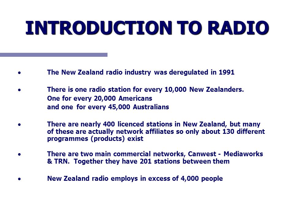 INTRODUCTION TO RADIO.  Radio is a quarter billion dollar business in New  Zealand.  Radio's share of total advertising revenue last year was 12.1%  (Australia. - ppt download