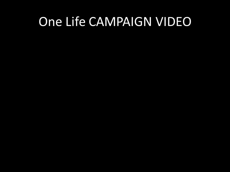 One Life CAMPAIGN VIDEO
