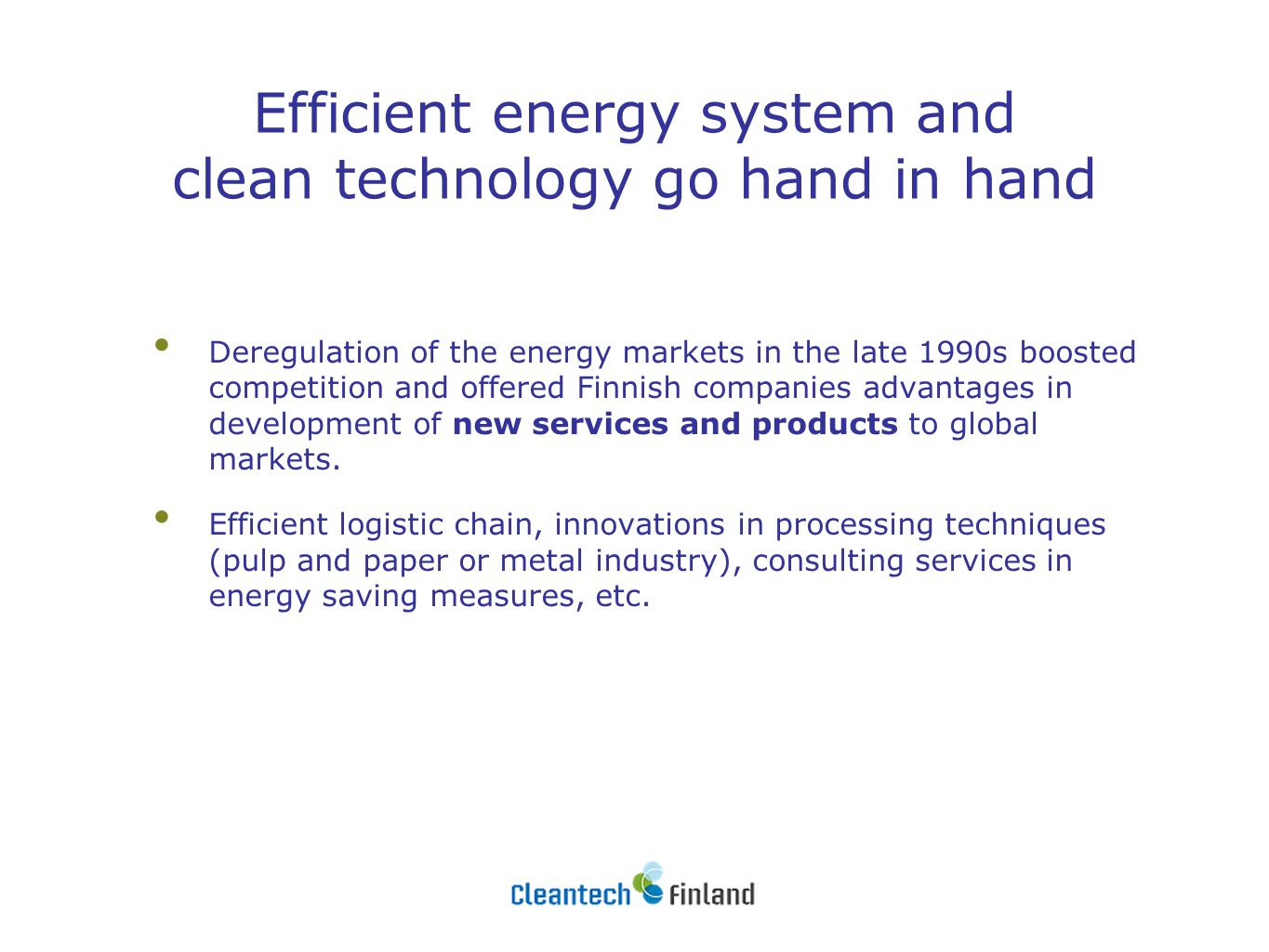 Deregulation of the energy markets in the late 1990s boosted competition and offered Finnish companies advantages in development of new services and products to global markets.