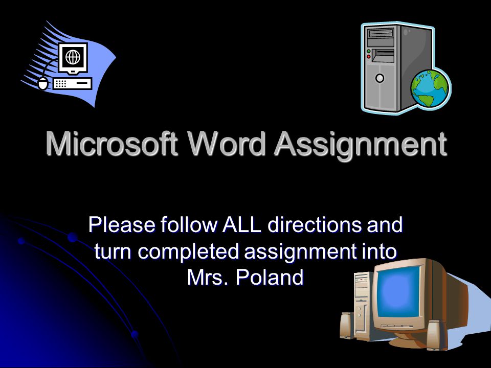 Microsoft Word Assignment Please follow ALL directions and turn completed assignment into Mrs.