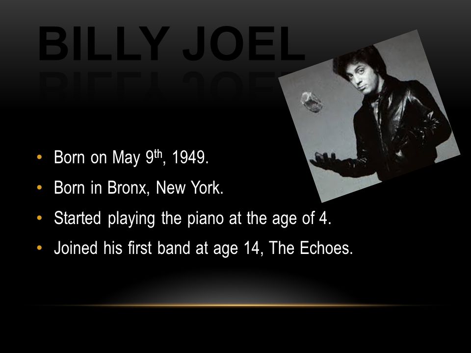 Born on May 9 th, Born in Bronx, New York. Started playing the piano at the age of 4.