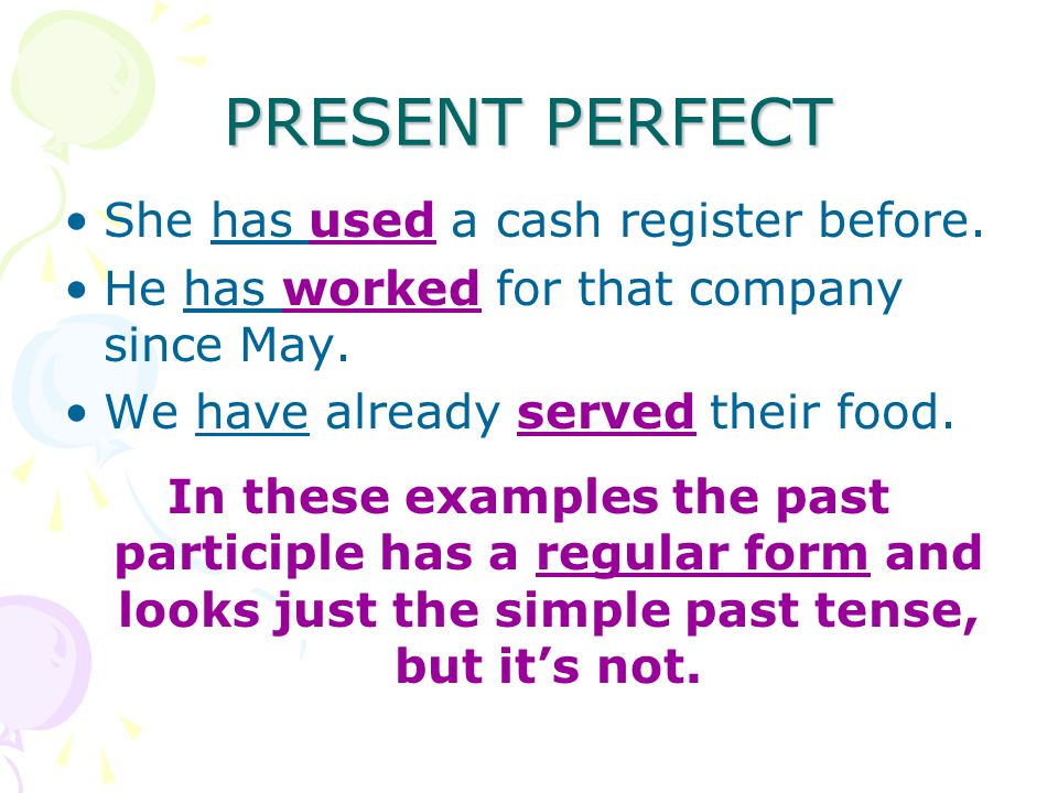 PRESENT PERFECT She has used a cash register before.