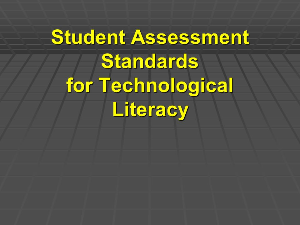 Student Assessment Standards for Technological Literacy